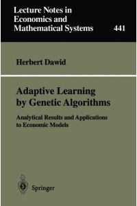 Adaptive learning by genetic algorithms : analytical results and applications to economic models.   - Lecture notes in economics and mathematical systems