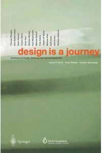 Design is a journey. Positionen zu Design, Werbung und Unternehmenskultur. Herausgegeben vom Rat für Formgebung. Tammo F. Bruns, Frank Schulte, Karsten Unterberger.
