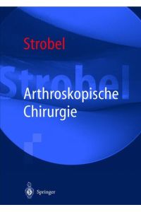 Arthroskopische Chirurgie Strobel, Michael