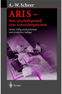 ARIS - Vom Geschäftsprozeß zum Anwendungssystem Scheer, August-Wilhelm.