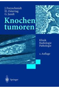 Knochentumoren mit Kiefertumoren: Klinik - Radiologie - Pathologie Freyschmidt, Jürgen; Ostertag, Helmut and Jundt, Gernot