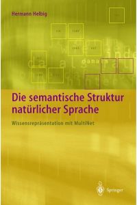 Die semantische Struktur natürlicher Sprache: Wissensrepräsentation mit MultiNet Helbig, Hermann