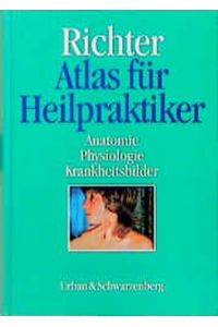 Atlas für Heilpraktiker : Anatomie, Physiologie, Krankheitsbilder.   - Isolde Richter