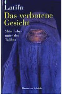 Das verbotene Gesicht : mein Leben unter den Taliban / Latifa. Mit Chékéba Hachemi. Aus dem Franz. übers. von Theresia Levgrün