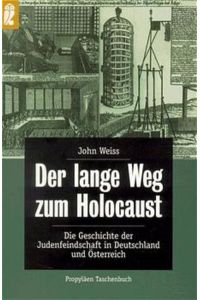 Der lange Weg zum Holocaust : die Geschichte der Judenfeindschaft in Deutschland und Österreich.