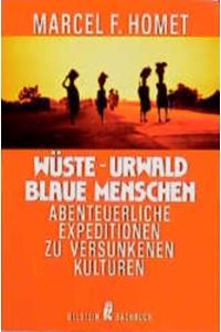Wüste - Urwald - Blaue Menschen - Abenteuerliche Expeditionen zu versunkenen Kulturen - bk901