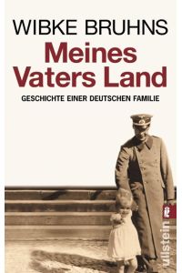 Meines Vaters Land: Geschichte einer deutschen Familie