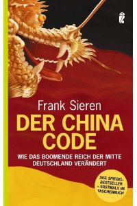 Der China-Code. Wie das boomende Reich der Mitte Deutschland verändert.