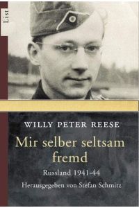 Mir selber seltsam fremd  - : die Unmenschlichkeit des Krieges ; Russland 1941 - 44 / hg. von Stefan Schmitz.