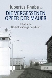 Die vergessenen Opfer der Mauer: Inhaftierte DDR-Flüchtlinge berichten (0)