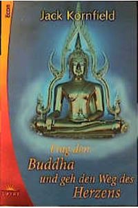 Frag den Buddha und geh den Weg des Herzens.   - Aus dem Amerikan. von Ulli Olvedi / ETB ; 74029 : Lotos