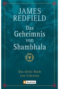 Das Geheimnis von Shambhala : das dritte Buch von Celestine.   - Aus dem Amerikan. von Thomas Görden und Renate Schilling / Ullstein ; 74118