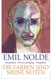 Emil Nolde: Die Farben sind meine Noten