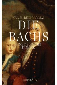Die Bachs : eine deutsche Familie / Klaus-Rüdiger Mai