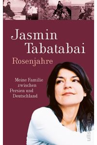 Rosenjahre: Meine Familie zwischen Persien und Deutschland