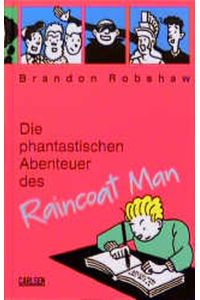 Die phantastischen Abenteuer des Raincoat Man.   - Brandon Robshaw. Aus dem Engl. von Cäcilie Plieninger