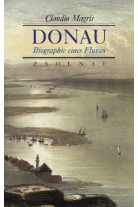 Donau. Biographie eines Flusses.   - Aus dem Ital. von Heinz-Georg Held.