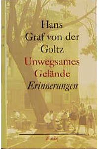 Unwegsames Gelände : Erinnerungen.   - Hans Graf von der Goltz