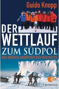 Der Wettlauf zum Südpol: Das größte Abenteuer der Geschichte.