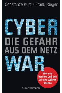 Cyberwar – Die Gefahr aus dem Netz: Wer uns bedroht und wie wir uns wehren können