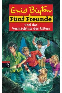 Fünf Freunde Teil: Bd. 38. , Fünf Freunde und das Vermächtnis des Ritters / aus dem Engl. von Carsten Jung. Ill. von Silvia Christoph