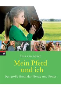 Mein Pferd und ich: Das große Buch der Pferde und Ponys