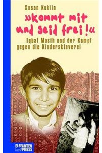 Kommt mit und seid frei! Iqbal Masih und der Kampf gegen die Kindersklaverei. Deutsch von Dieter Plümacher.