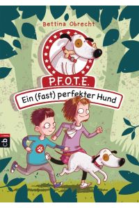 P. F. O. T. E. - Ein (fast) perfekter Hund (Die P. F. O. T. E-Reihe, Band 1)