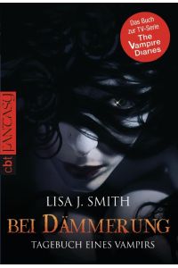 Smith, Lisa J. : Tagebuch eines Vampirs; Teil: 2. , Bei Dämmerung.   - aus dem Amerikan. von Ingrid Gross. [Neu bearb. von: Kerstin Windisch] / C.-Bertelsmann-Taschenbuch ; 30498 : Fantasy