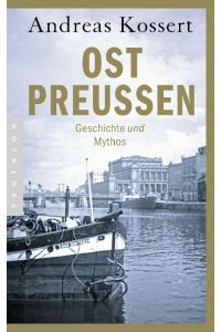 Ostpreußen : Geschichte und Mythos.