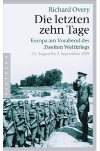 Die letzten zehn Tage : Europa am Vorabend des Zweiten Weltkriegs 24. August bis 3. September 1939.   - Aus dem Englischen von Klaus Binder.