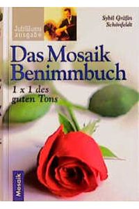Das Mosaik-Benimmbuch  - : 1 x 1 des guten Tons.