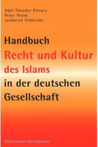Handbuch Recht und Kultur des Islams in der deutschen Gesellschaft: Probleme im Alltag - Hintergründe - Antworten