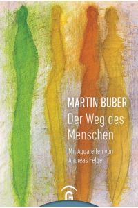 Martin Buber. Der Weg des Menschen: Mit Aquarellen von Andreas Felger