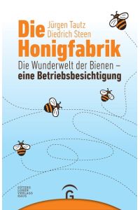 Die Honigfabrik. die Wunderwelt der Bienen - eine Betriebsbesichtigung.