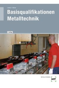 Basisqualifikationen Metalltechnik - 2-jährige Ausbildung metalltechnischer Berufe