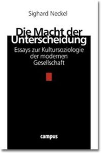 Die Macht der Unterscheidung: Essays zur Kultursoziologie der modernen Gesellschaft.
