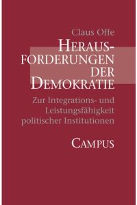 Herausforderungen der Demokratie: Zur Integrations- und Leistungsfähigkeit politischer Institutionen von Claus Offe (Autor)