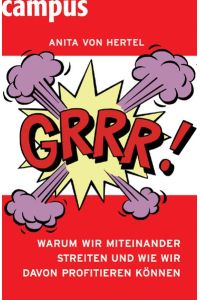 Grrr! : warum wir miteinander streiten und wie wir davon profitieren können. +++ Widmungsexemplar  - Ill. von Guido Neukamm