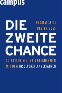 Die zweite Chance: So retten Sie Ihr Unternehmen mit dem Insolvenzplanverfahren Seidl, Andrew and Voß, Torsten
