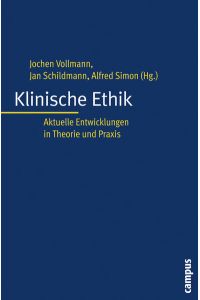 Klinische Ethik. Aktuelle Entwicklungen in Theorie und Praxis.