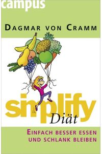 Simplify Diät : einfach besser essen und schlank bleiben.   - Dagmar von Cramm. Ill. von Werner Tiki Küstenmacher