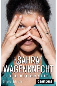Sahra Wagenknecht: Die Biografie.