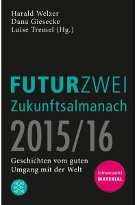 Futurzwei Zukunftsalmanach . . . ; Teil: 2015.   - 16./ Fischer ; 03049