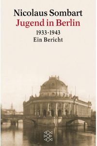 Jugend in Berlin : 1933 - 1943 ; ein Bericht.   - Fischer ; 10526 : Geschichte