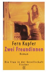 Zwei Freundinnen : Roman / Fern Kupfer. Aus dem amerikan. Engl. von Michaela Huber