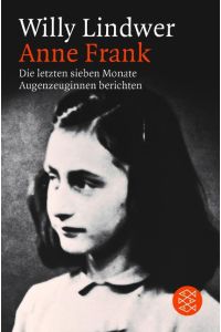 Anne Frank: Die letzten sieben Monate. Augenzeuginnen berichten