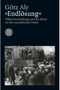 Endlösung : Völkerverschiebung und der Mord an den europäischen Juden.   - Fischer ; 14067 : Geschichte