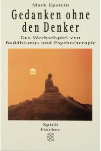 Gedanken ohne den Denker. Das Wechselspiel von Buddhismus und Psychotherapie.