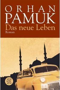 Das neue Leben : Roman.   - Aus dem Türkischen von Ingrid Iren.